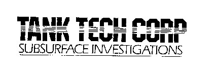 TANK TECH CORP SUBSURFACE INVESTIGATIONS