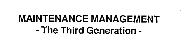 MAINTENANCE MANAGEMENT - THE THIRD GENERATION -