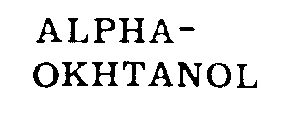 ALPHA - OKHTANOL