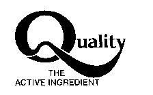 QUALITY THE ACTIVE INGREDIENT