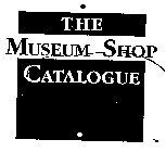 THE MUSEUM SHOP CATALOGUE