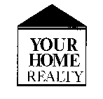 YOUR HOME REALTY