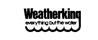 WEATHERKING EVERYTHING BUT THE WATER