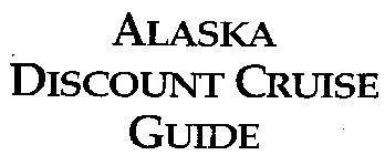 ALASKA DISCOUNT CRUISE GUIDE