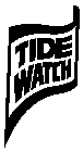 TIDE WATCH