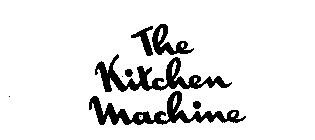 THE KITCHEN MACHINE