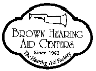 BROWN HEARING AID CENTERS SINCE 1962 THE