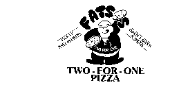 FATSO'S TWO-FOR-ONE PIZZA OPEN 7 DAYS A