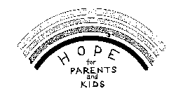 HOPE FOR PARENTS AND KIDS