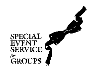 SPECIAL EVENT SERVICE FOR GROUPS