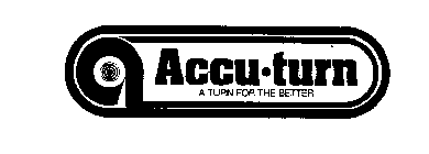 ACCU-TURN A TURN FOR THE BETTER