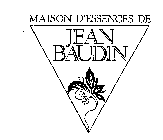 MAISON D'ESSENCES DE JEAN BAUDIN