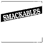 SMACKABLES