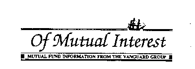 OF MUTUAL INTEREST MUTUAL FUND INFORMATION FROM THE VANGUARD GROUP