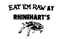 EAT'EM RAW AT RHINEHART'S