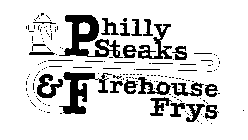 PHILLY STEAKS & FIREHOUSE FRYS