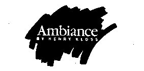AMBIANCE BY HENRY KLOSS