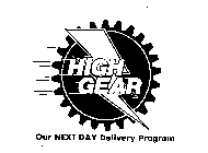 HIGH GEAR OUR NEXT DAY DELIVERY PROGRAM
