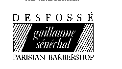 DESFOSSE GUILLAUME SENECHAL PARISIAN BARBERSHOP
