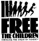 FREE THE CHILDREN BREAKING THE CYCLE OF POVERTY