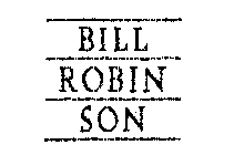 BILL ROBIN SON