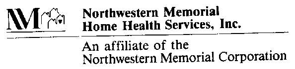 N M NORTHWESTERN MEMORIAL HOME HEALTH SERVICES, INC. AN OFFILIATE OF THE NORTHWESTERN MEMORIAL CORPORATION