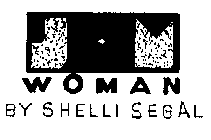 JM WOMAN BY SHELLI SEGAL