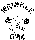 WRINKLE GYM