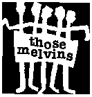THOSE MELVINS