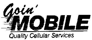 GOIN' MOBILE QUALITY CELLULAR SERVICES