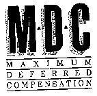 M-D-C MAXIMUM DEFERRED COMPENSATION