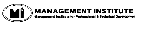 MANAGEMENT INSTITUTE MANAGEMENT INSTITUTE FOR PROFESSIONAL & TECHNICAL DEVELOPMENT