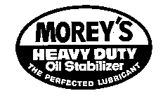 MOREY'S HEAVY DUTY OIL STABILIZER THE PERFECTED LUBRICANT