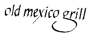 OLD MEXICO GRILL