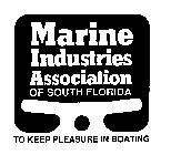 MARINE INDUSTRIES ASSOCIATION OF SOUTH FLORIDA TO KEEP PLEASURE IN BOATING