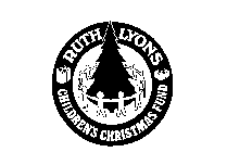 RUTH LYONS CHILDREN'S CHRISTMAS FUND