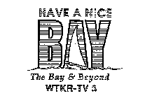 HAVE A NICE BAY THE BAY & BEYOND WTKR-TV 3