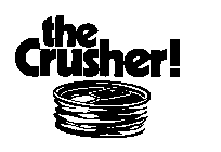 THE CRUSHER!
