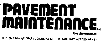 PAVEMENT MAINTENANCE AND MANAGEMENT THE INTERNATIONAL JOURNAL OF THE ASPHALT AFTERMARKET