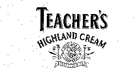 TEACHER'S HIGHLAND CREAM ESTABLISHED 1830 WM TEACHER SONS GLASGOW