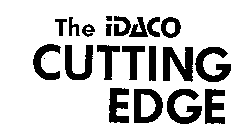 THE IDACO CUTTING EDGE