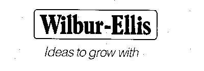 WILBUR-ELLIS IDEAS TO GROW WITH