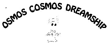 OSMOS COSMOS DREAMSHIP