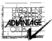 FREQUENT SHOPPERS ADVANTAGE CLUB