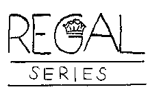 REGAL SERIES