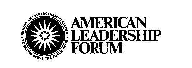 AMERICAN LEADERSHIP FORUM JOINING AND STRENGTHENING LEADERS TO BETTER SERVE THE PUBLIC GOOD
