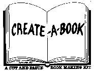 CREATE-A-BOOK A CUT AND PASTE BOOK MAKING KIT