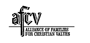 AFCV ALLIANCE OF FAMILIES FOR CHRISTIAN VALUES