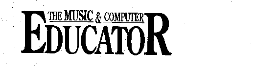THE MUSIC & COMPUTER EDUCATOR