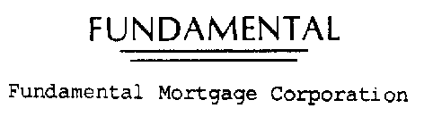 FUNDAMENTAL FUNDAMENTAL MORTGAGE